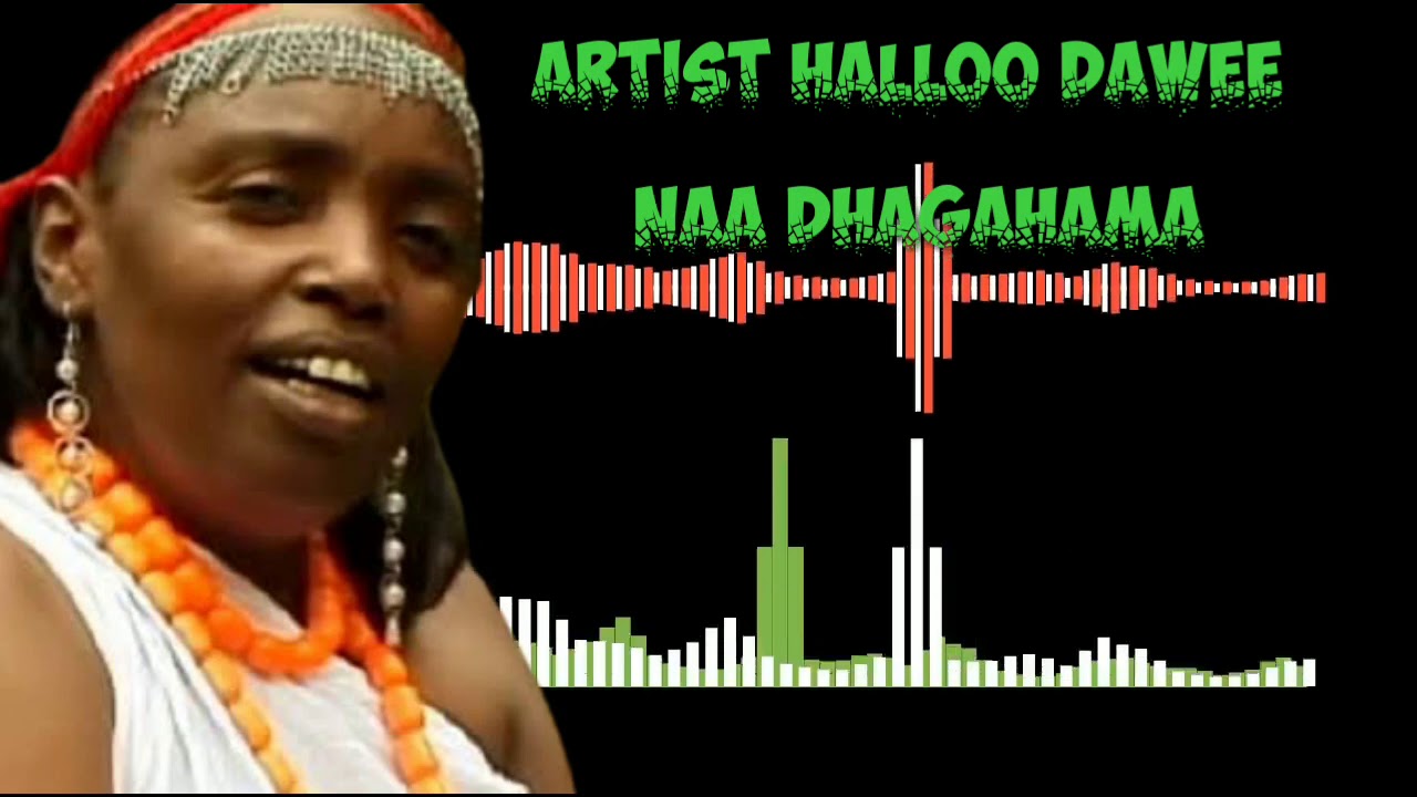 Oromoo Music Artist Halloo Dawee Naa dhagahama