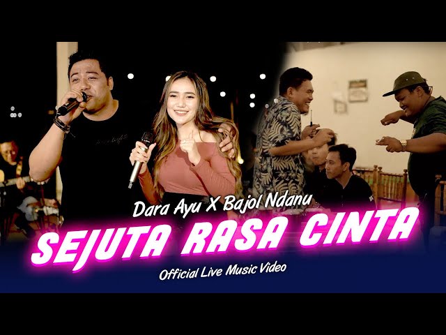 Dara Ayu X Bajol Ndanu - Sejuta Rasa Cinta (Official Music Video) | Live Version class=