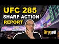 The UFC 285 Sharp Action Report