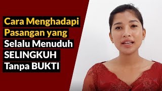 Cara Menghadapi Pasangan yang Selalu Menuduh SELINGKUH Tanpa Bukti