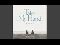 Take My Hand Inst Take My Hand 널 위한 노래 Inst Take My Hand Inst Take My Hand 널 위한 노래 Inst