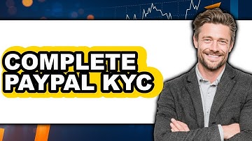 How to Complete PayPal KYC 2025 - Full Guide