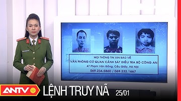 Lệnh Truy Nã Ngày 25/01/2022 | An Ninh 24h Mới Nhất | ANTV