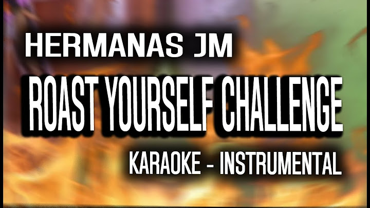 ROAST YOURSELF CHALLENGE🔥 | Hermanas JM (KARAOKE - INSTRUMENTAL)