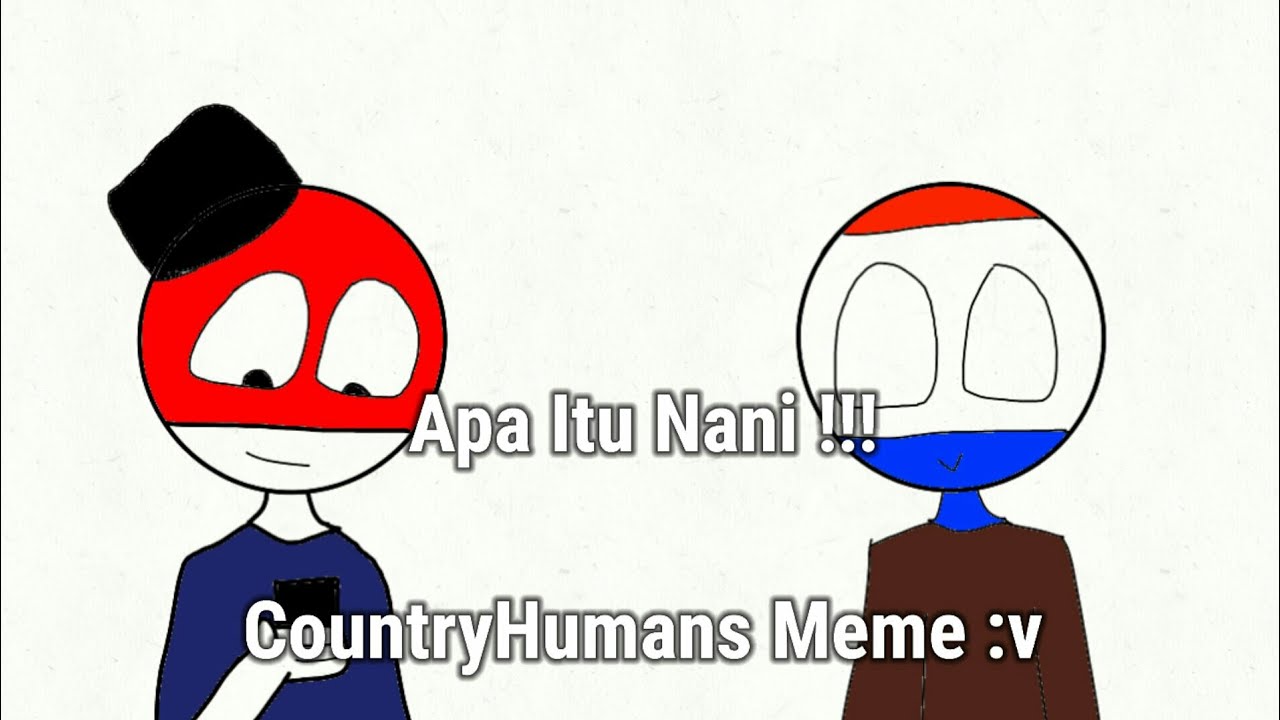 Apa Itu Nani !!! | Meme countryhumans :v - YouTube