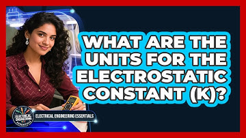 What Are The Units For The Electrostatic Constant (k)?
