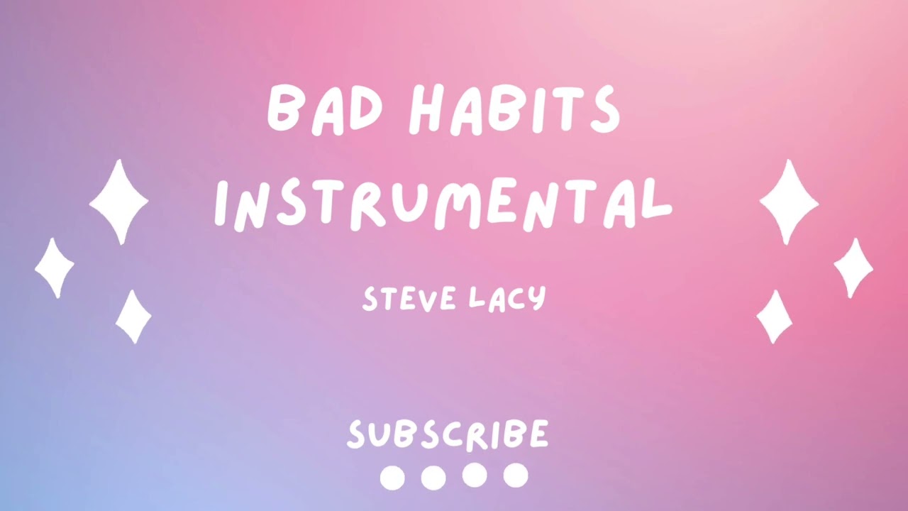 Bad Habits - Steve Lacy (Instrumental Extended)
