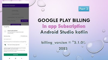 Part 3 Google Play Billing Library | version = "5.1.0" | In App Subscription 2023 | Android KOTLIN