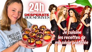 24H JE CUISINE LES RECETTES DE MA SÉRIE PRÉFÉRÉE : Desperate Housewives !
