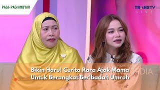 Bikin Haru! Cerita Rara Ajak Mama Untuk Berangkat Beribadah Umroh | PAGI PAGI AMBYAR (03/04/24) P1