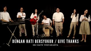 DENGAN HATI BERSYUKUR / GIVE THANKS (Cover) by Youth GKJ Dayu