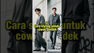 Cara Styling Cowok Pendek Biar Terlihat Lebih Tinggi | 3 Kesalahan Fashion yang Harus Dihindari!
