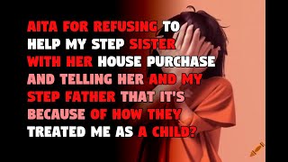 Aita For Refusing To Help My Step Sister With Her House Purchase And Tel...