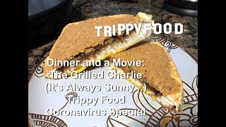 Dinner and a Movie: the Grilled Charlie (