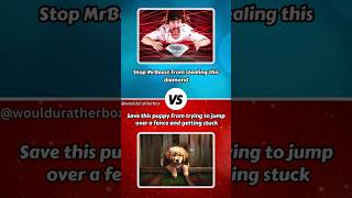 Stop MrBeast or Save The Puppy #shorts #wouldyourather