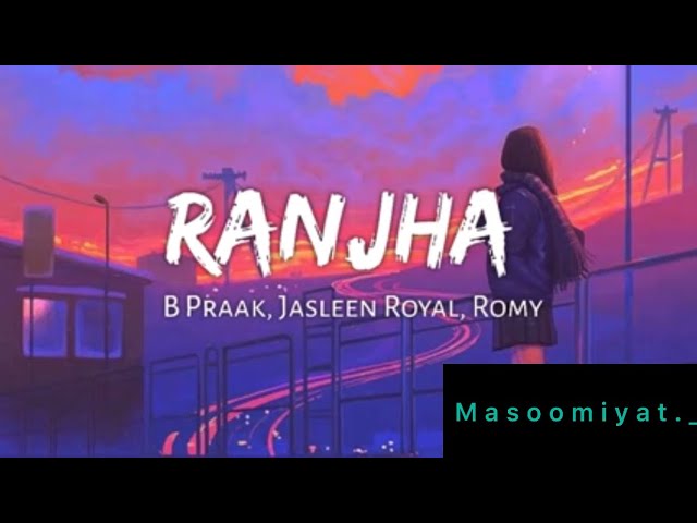 Ranjha (slow+Reverb) with lyrics class=