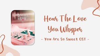 IND-ENG | 萨吉 Sagel - Hear The Love You Whisper - You Are So Sweet OST | Terjemahan Indonesia