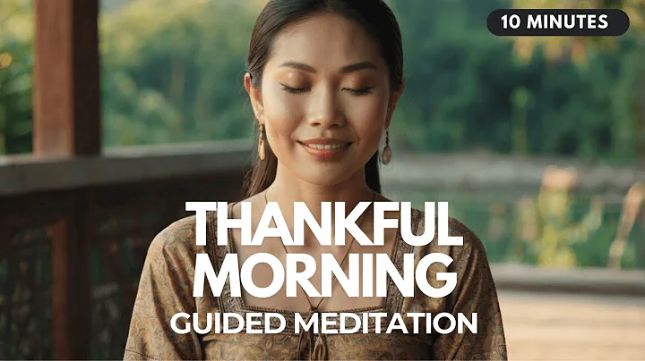 🌞 Thankful Morning: 10 Minute Guided Gratitude Meditation to Begin Your Day with Peace & Joy