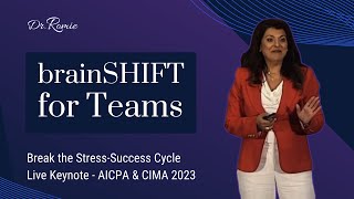 brainSHIFT for Teams: Break the Stress-Success Cycle Dr. Romie Speaker - AICPA & CIMA - 2023