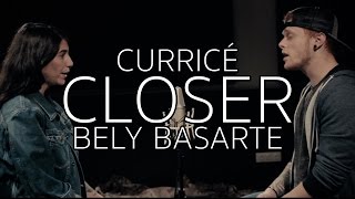 Video thumbnail of "The Chainsmokers - Closer | Curricé & Bely Basarte Cover"