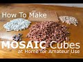 How To Make MOSAIC Cubes for Amateur Use (homemade)