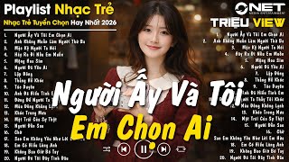 Người Ấy Và Tôi Em Chọn Ai, Lập Đông- LK Nhạc Trẻ Ballad Buồn Tâm Trạng TRIỆU VIEW Hot TikTok 2026