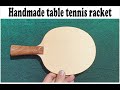 Handmade table tennis racket