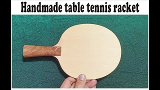 Handmade table tennis racket