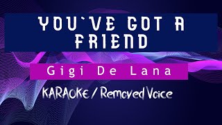 YOU'VE GOT A FRIEND - GIGI DE LANA KARAOKE