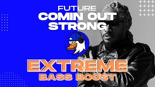 EXTREME BASS BOOST COMIN OUT STRONG - FUTURE FT. THE WEEKND
