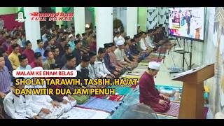 🔴 LIVE..!! MALAM KE ENAM BELAS SHOLAT TARAWIH, HAJAT, TASBIH DAN WITIR DUA JAM PENUH