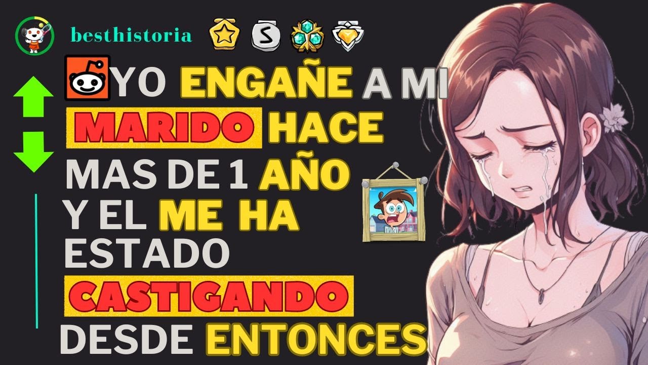 Yo engañe a mi marido hace más de 1 año y él me ha estado castigando desde entonces