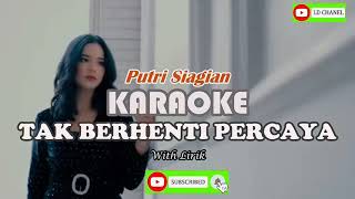 TAK BERHENTI PERCAYA Karaoke HD - PUTRI SIAGIAN lengkap lirik