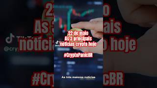 22 de maio Top 3 Notícias Crypto Hoje #bitcoin #Crypto #CryptoPanicBR
