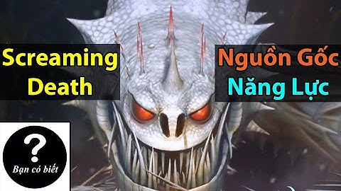 Nguồn Gốc và Năng Lực của Screaming Death (Bí Kíp Luyện Rồng) - Bạn Có Biết?