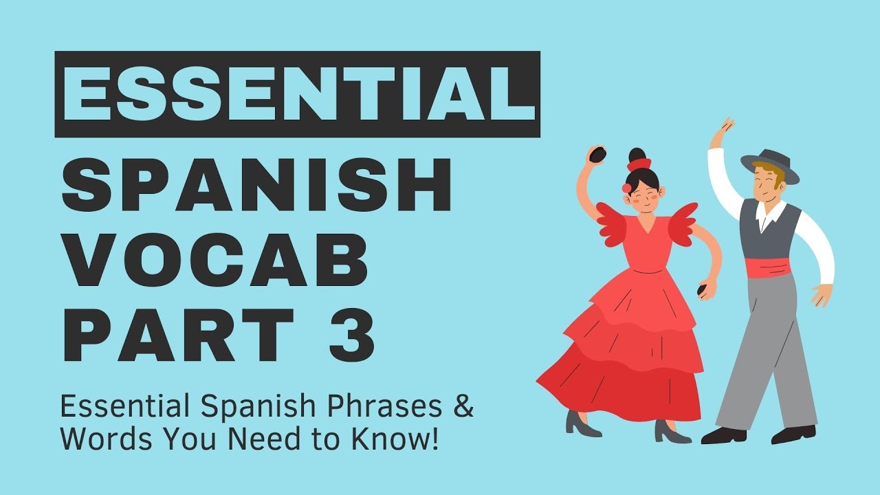 ESSENTIAL Spanish Vocab You Need to Know: Part 3 - YouTube