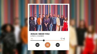 Jesus I Need You - Hillsong Worship | Lyrics | Chords