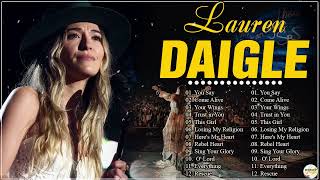 New 2024 Best Playlist Of Lauren Daigle Christian Songs 🙏 Ultimate Lauren Daigle Full Album