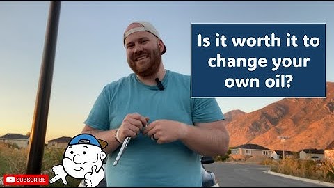 Is it worth it to change your own oil?