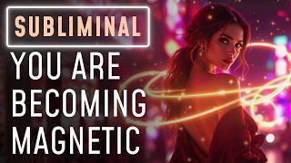 You Are the Magnet 💫 Powerful Subliminal for Instant Shifts