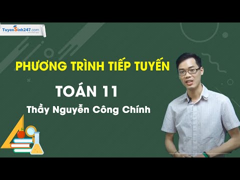 Phương trình tiếp tuyến – Môn Toán lớp 11 – Thầy giáo: Nguyễn Công Chính