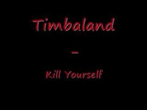 Timbaland - Kill Yourself