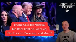 Trump Calls for Mistrial, Kid Rock Cant be Canceled, The Rock for President, and More!!