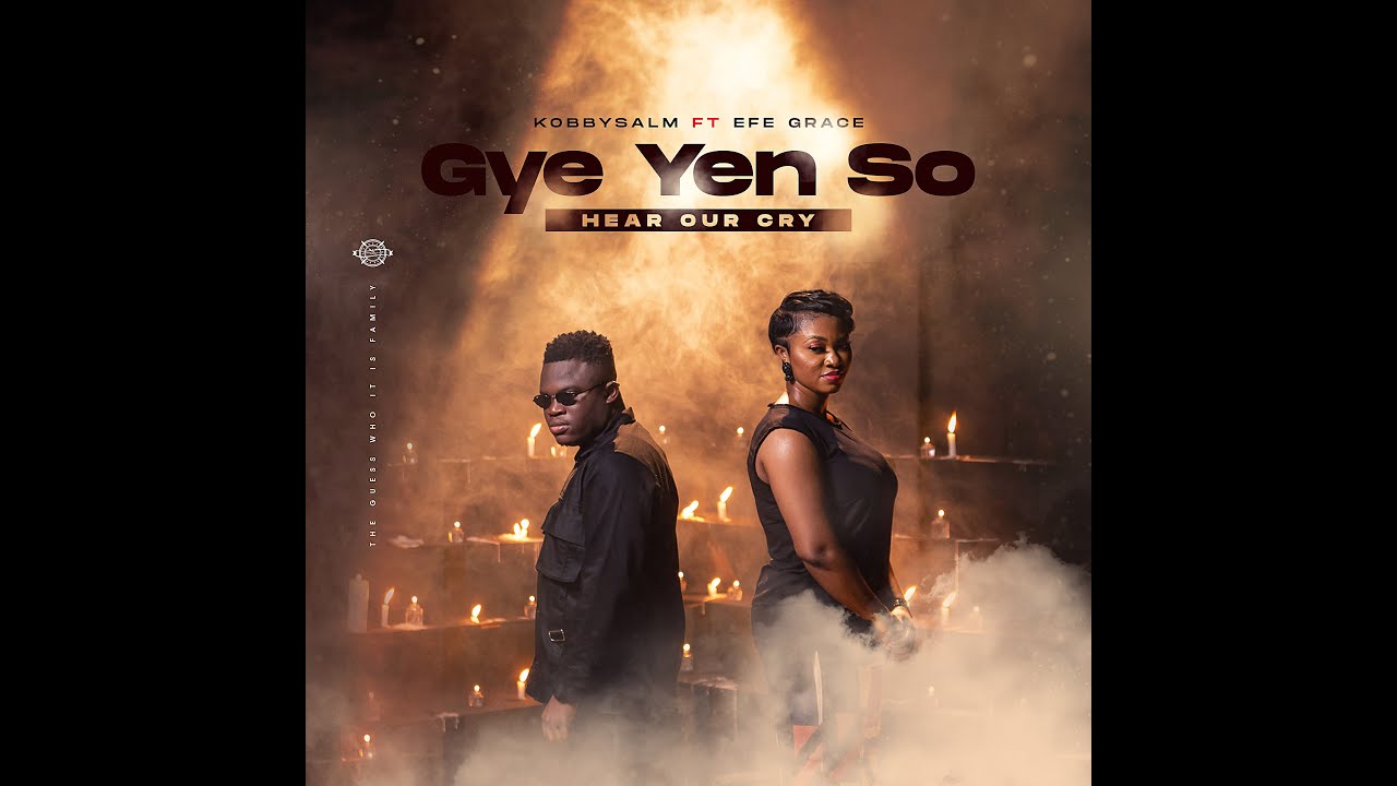 KobbySalm ft Efe Grace - Gye Yen So (Official Music Video)