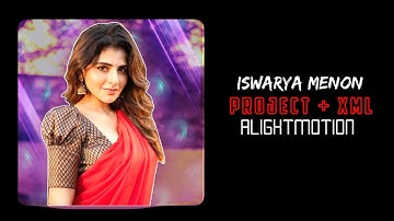 Iswarya menon Project  Preset  XML  ALlight motion | escobar fx