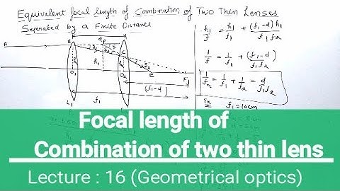Equivalent Focal length of Combination of two thin lens (Geometrical optics lecture :16)