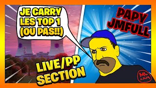 🔴LIVE   FR  FORTNITE SECTION / #PP / FACECAM /VENEZ JOUER AVEC PAPY JMFULL