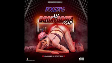 BossBae – Mi Boom Boom Clap Prod  by Beatz Hynex