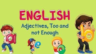 English | Adjectives, Too and not Enough