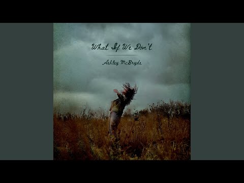 Ashley McBryde - What If We Don't